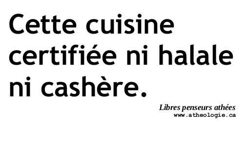 Cette cuisine certifiée ni halale ni cashère.