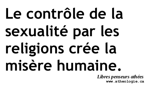 Le contrôle de la sexualité par les religions crée la misère humaine.